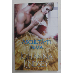 ASCULTA - TI INIMA de JOHANNA LINDSEY , 2019