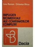 Liviu Roman - Implicatii biomedicale ale combinatiilor complexe (Editia: 1979)