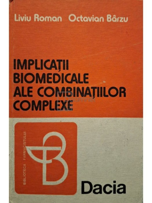 Liviu Roman - Implicatii biomedicale ale combinatiilor complexe (Editia: 1979)