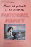 CUM SA GASESTI SI SA PASTREZI PARTENERUL PERFECT-ADRIENNE BURGESS