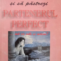 CUM SA GASESTI SI SA PASTREZI PARTENERUL PERFECT-ADRIENNE BURGESS