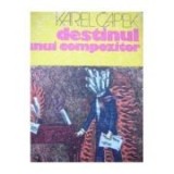 Karel Capek - Destinul unui compozitor