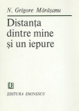 AMS* - MARASANU N. GRIGORE - DISTANTA DINTRE MINE SI UN IEPURE (CU AUTOGRAF)