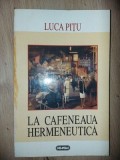 La cafeneaua hermeneutica- Luca Pitu
