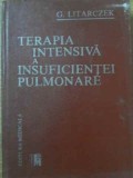 Terapia Intensiva a Insuficientei Pulmonare - G. Litarczek (1990), Editura Medicala, Carte Medicina Romana, Hardcover, 310 pagini