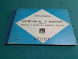 CONSTRUCȚII DE TIP INDUSTRIAL PT. PRODUCEREA ȘI VALORIFICAREA LEGUMELOR *1970 *