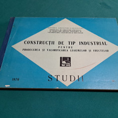 CONSTRUCȚII DE TIP INDUSTRIAL PT. PRODUCEREA ȘI VALORIFICAREA LEGUMELOR *1970 *