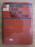 J.M.KEYNES - TEORIA GENERALĂ A FOLOSIRII M&Acirc;INII DE LUCRU,A DOB&Acirc;NZII ȘI A BANILOR