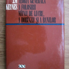 J.M.KEYNES - TEORIA GENERALĂ A FOLOSIRII MÂINII DE LUCRU,A DOBÂNZII ȘI A BANILOR