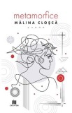 Metamorfice - Malina Closca
