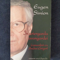 Eugen Simion – In ariergarda Avangardei. Convorbiri cu A. Grigor (cu autograf)