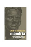 Cum să biruim m&acirc;ndria - Paperback brosat - Adrian Tănăsescu-Vlas - Sophia