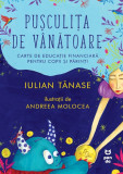 Pusculita de vanatoare. Carte de educatie financiara pentru copii si parinti - Trei