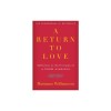 A Return to Love: Reflections on the Principles of a Course in Miracles