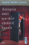 Cumpara ieftin Autopsia unei asa-zise casnicii banale - 2020 - Marie-Renee Lavoie ($O256)