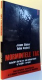 MORMINTELE TAC , RELATARI DE LA CEA MAI SANGEROASA GRANITA A EUROPEI de JOHANN STEINER , DOINA MAGHETI , 2009