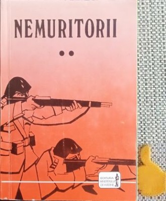 Nemuritorii Dumitru Penciuc Traian Rotaru vol II - contine capitole despre Frontul de Est foto
