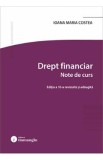 Drept financiar. Note de curs Ed.10 - Ioana Maria Costea