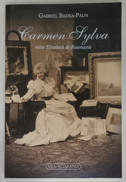 CARMEN SYLVA , REINE ELISABETH DE ROUMANIE ( 1843 -1916 ) par GABRIEL BADEA - PAUN , 2011