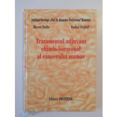 TRATAMENTUL ADJUVANT CHIMIO - HORMONAL AL CANCERULUI MAMAR de MIRCEA DEDIU , RODICA ANGHEL , 2004