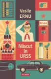 Nascut in URSS - Vasile Ernu - Editura Polirom
