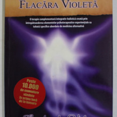 FLACARA VIOLETA de TEODOR VASILE , O TERAPIE COMPLEMENTARA INTEGRATIV - HOLISTICA , 2007