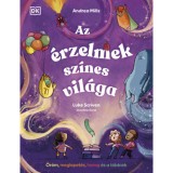 Az &eacute;rzelmek sz&iacute;nes vil&aacute;ga - &Ouml;r&ouml;m, meglepet&eacute;s, harag &eacute;s a t&ouml;bbiek - Andrea Mills
