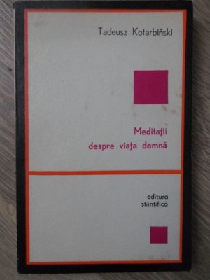 MEDITATII DESPRE VIATA DEMNA-TADEUSZ KOTARBINSKI-234251 foto