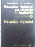 MECANICA RIGIDELOR CU APLICATII IN INGINERIE VOL.1 MECANICA RIGIDULUI-D. MANGERON, N. IRIMICIUC