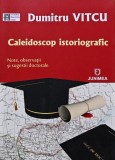 Cumpara ieftin Caleidoscop istoriografic - 2017 - Dumitru Vitcu (AN179)