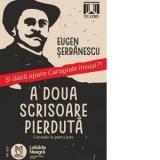 A doua scrisoare pierduta. Comedie in patru acte. Si daca apare Caragiale insusi?! - Eugen Serbanescu