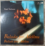 Ballade pour Adeline, Tomas Seidmann// disc vinil, Clasica, electrecord