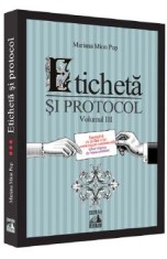 Eticheta si protocol. Vol.3 - Mariana Mion Pop