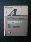 D. ANDREESCU - DICTIONAR DE ASTRONAUTICA (1983, editie cartonata)