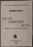 GEORGE ANCA - HAOS, TEMNITA, EXIL LA MIHAI EMINESCU, ARON COTRUS, RADU GYR SI HORIA STAMATU (EDITURA MAJADAHONDA, BUCURESTI - 1995)