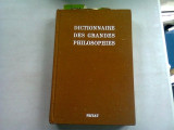 DICTIONNAIRE DES GRANDES PHILOSOPHIES (DICTIONARUL MARILOR FILOZOFI)