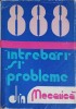 888 INTREBARI SI PROBLEME REZOLVATE DIN MECANICA-ILIE N. CONSTANTINESCU, VASILE Z. IUSAN-233309