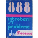 888 INTREBARI SI PROBLEME REZOLVATE DIN MECANICA-ILIE N. CONSTANTINESCU, VASILE Z. IUSAN-233308