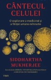 Cumpara ieftin Cantecul celulei. O explorare a medicinei si a fiintei umane reinnoite/Siddhartha Mukherjee, Trei