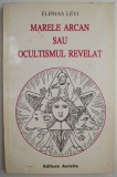 Marele arcan sau Ocultismul revelat &ndash; Eliphas Levi
