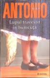 Lupul Travestit in Bunicuta - San Antonio, Editura Univers, 2014, Carte Politista, Romana, Paperback, 157 pagini