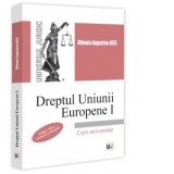 Dreptul Uniunii Europene I. Editia a III-a, revazuta si adaugita - Mihaela Augustina Nita (Dumitrascu)