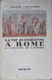 La Vie Quotidienne a Rome - Jerome Carcopino, Hachette 1936, Istorie Romana, Franceza, Paperback