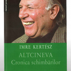 Altcineva - Cronica schimbarilor - Imre Kertesz, Ed. Humanitas, 2004