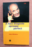 A face dragoste aproape perfect. Editura Humanitas, 2003 - Bebe Mihaescu