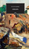 Groapa - Eugen Barbu, Editura Jurnalul National, 2011, Coperta Cartonata+Supracoperta, 443 pagini, Roman