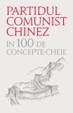 Cumpara ieftin Partidul comunist chinez &icirc;n 100 de concepte cheie