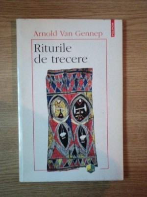 RITURILE DE TRECERE de ARNOLD VAN GENNEP , Iasi 1998 foto