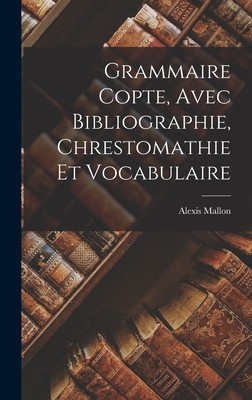 Grammaire Copte, Avec Bibliographie, Chrestomathie Et Vocabulaire foto