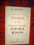 O enigma si un miracol istoric : poporul roman - G.I.Bratianu / editie cartonata